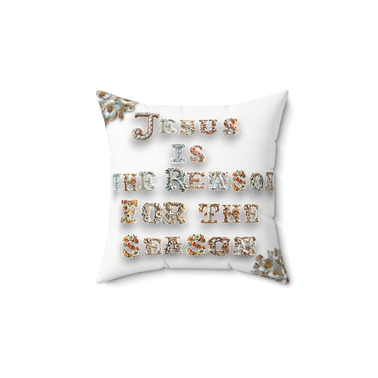 White- Jesus is the reason for the season Faux Suede Square Pillow, Flowers, Christmas Pillows, Christmas Pillow Covers, Decorative Christmas Pillow